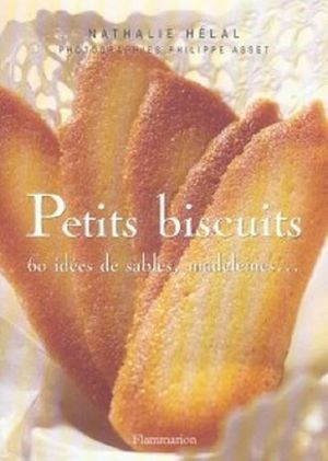 [Recettes, A lire*** 04] • Petits Biscuits, 6à Idées De Sablés, Madeleines